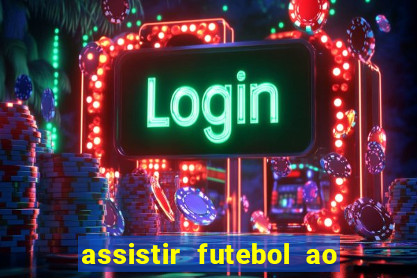 assistir futebol ao vivo multi multicanal